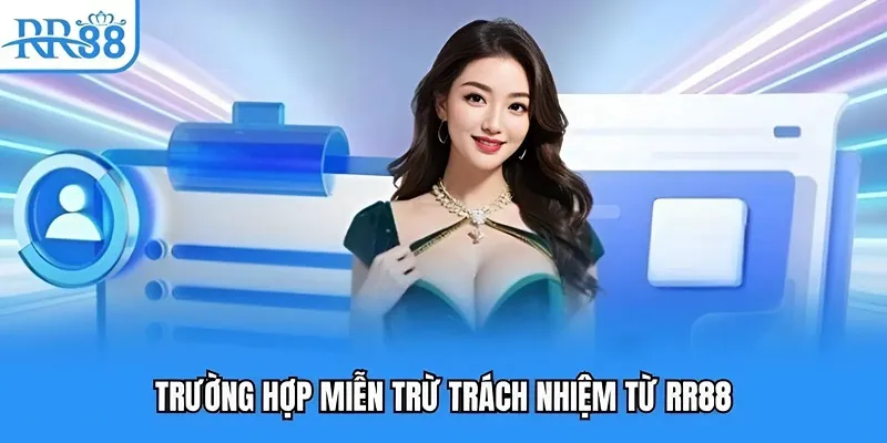 Trường hợp miễn trừ trách nhiệm từ RR88